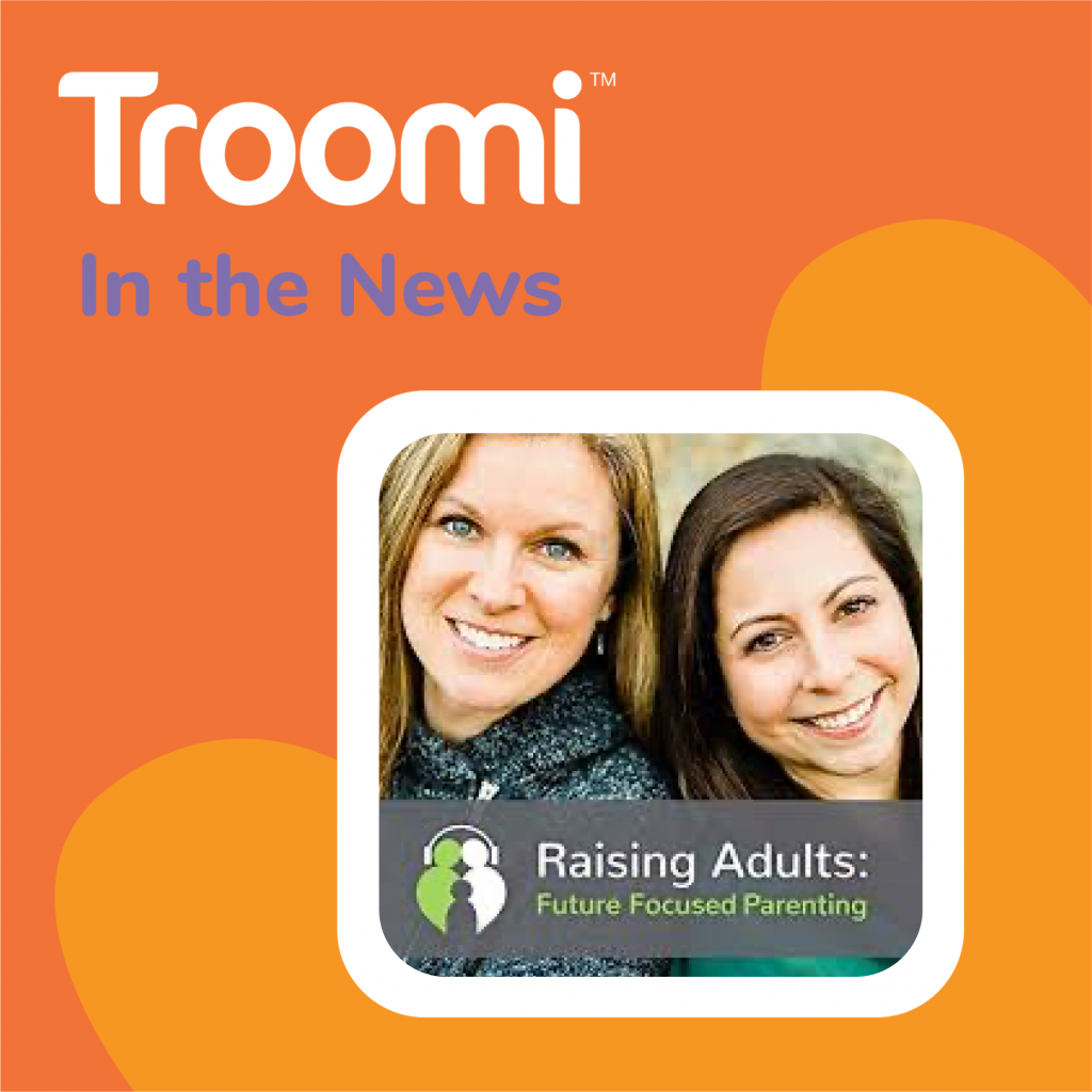 Troomi on Raising Adults: Future Focused Parenting
