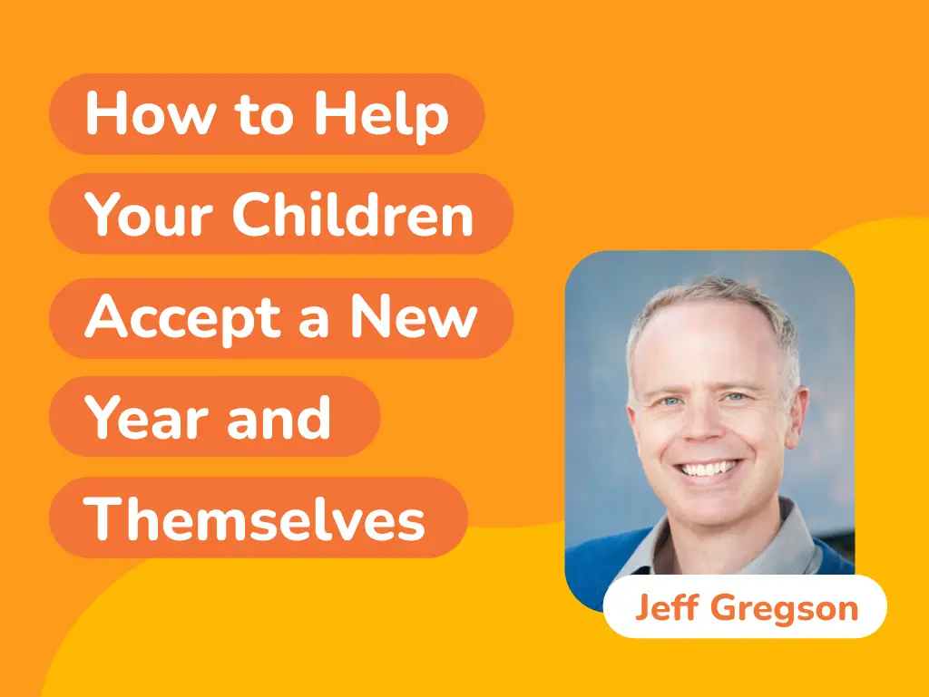 An image with a vibrant orange background features the text: "How to Help Your Children Embrace a New Year and Themselves." Beside it is a photo of Jeff Gregson, radiantly smiling, ready to guide your journey.