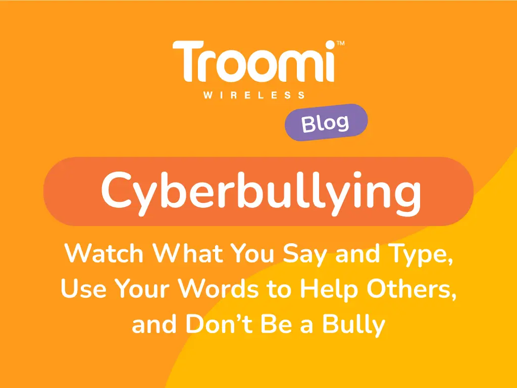 A vibrant graphic showcases the Troomi Wireless logo alongside "Blog" in a purple oval and "Cyberbullying" in bold. Beneath, it advises: Watch What You Say and Type, Use Your Words to Help Others, and Don’t Be a Bully. We do everything possible to prevent your child from experiencing cyberbullying.