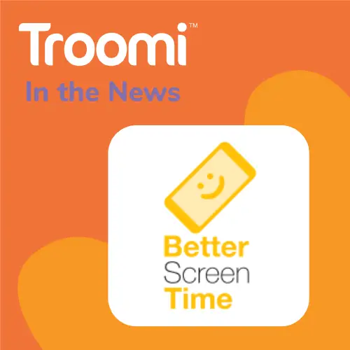 An orange background features the white text "Troomi In the News" at the top. Below, a logo displays a smiling phone icon with the words "Better Screen Time: Troomi Helps Kids Gradually Learn Tech.