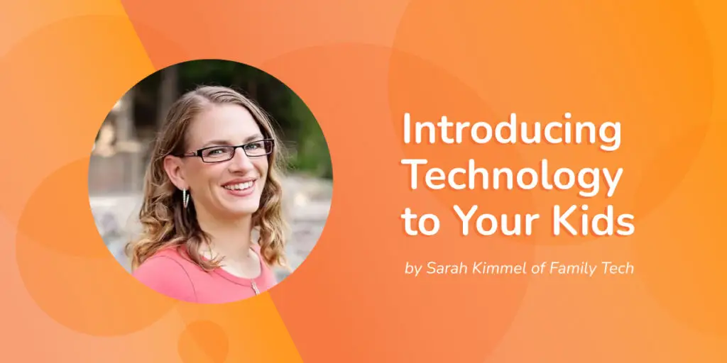 Smiling woman with glasses and wavy hair appears in a circle on an orange background. Text reads "Introducing Technology to Your Kids" by Sarah Kimmel of Family Tech, offering insights into guiding children through the digital age.