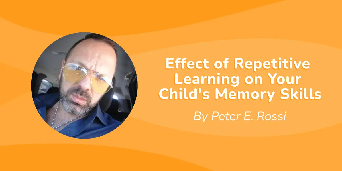 A man in sunglasses is pictured in a circular frame on the left. To the right, text reads: "Effect of Repetitive Learning on Your Child's Memory Skills" by Peter E. Rossi. The background boasts vibrant orange wave patterns.