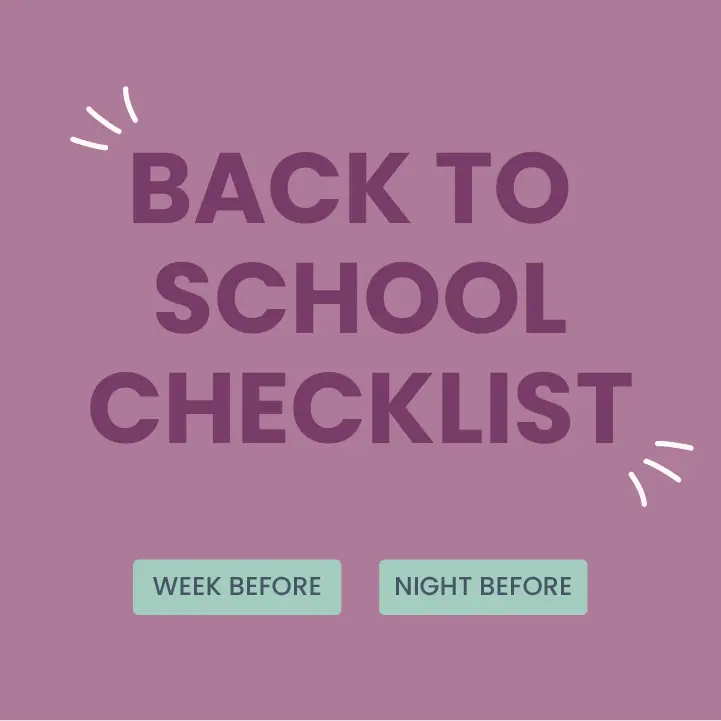 A purple graphic with the text Back to School Checklist in bold, uppercase letters. Beneath are two green buttons labeled Week Before and Night Before, accented with white decorative lines.