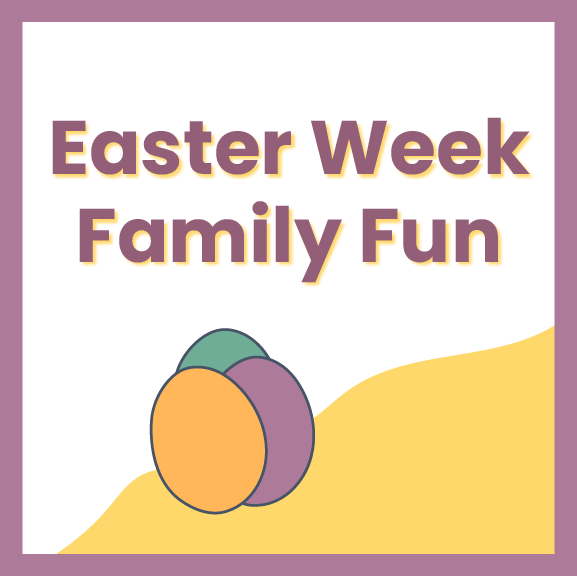 Text on a white background says Easter Week Family Fun in purple and yellow letters. Three colorful eggs, one orange, one green, and one purple, are placed on a yellow wave at the bottom. The image has a purple border.