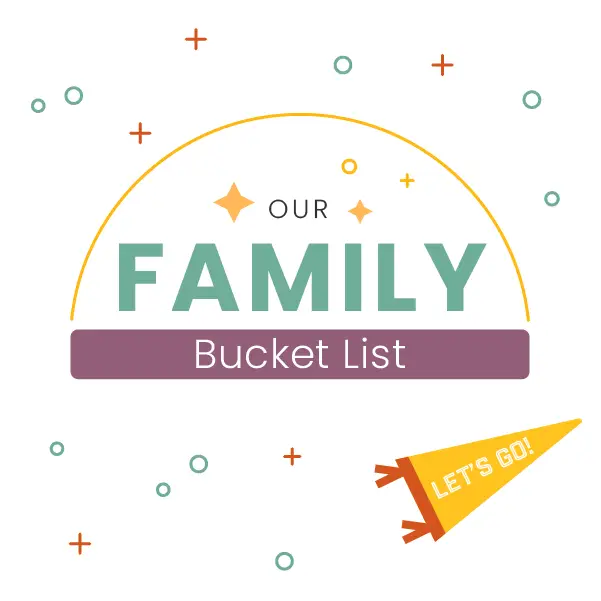 Graphic with the text Our Family Bucket List and Lets Go! on a yellow pennant. Green, orange, and yellow circles and crosses are scattered around, with a semicircle above the words.