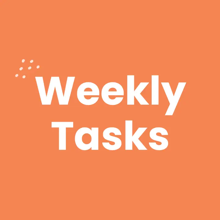 Orange background with white text in the center that reads Weekly Tasks. Small white dots are in the top left corner.