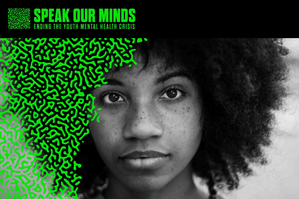 A young person with curly hair looks directly at the camera; green abstract patterns partially cover their face. The image is overlaid with the text: Speak Our Minds: Ending the Youth Mental Health Crisis.