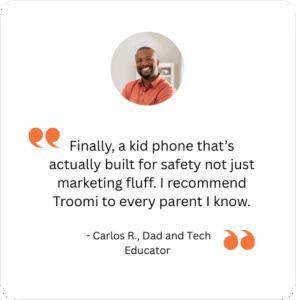 A smiling man is shown above his testimonial: Finally, a kid phone that’s actually built for safety not just marketing fluff. I recommend Troomi to every parent I know. — Carlos R., Dad and Tech Educator.