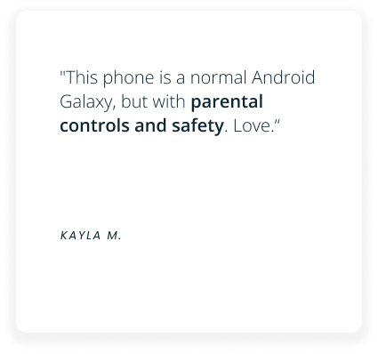 A white box with a testimonial saying, This phone is a normal Android Galaxy, but with parental controls and safety. Love. The name Kayla M. appears below in smaller text.