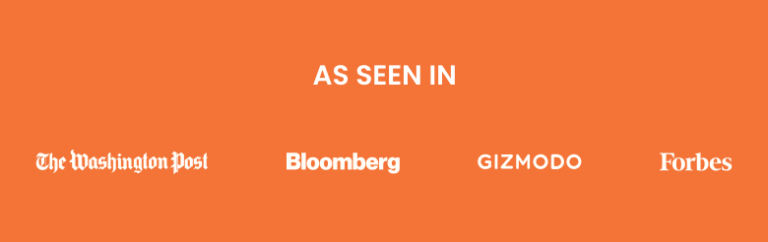 Orange background with the text AS SEEN IN above the logos of The Washington Post, Bloomberg, Gizmodo, and Forbes.