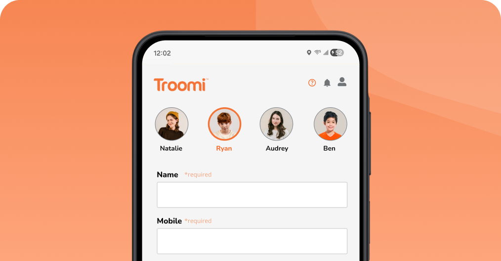A smartphone screen shows the Troomi app with user profiles for Natalie, Ryan, Audrey, and Ben, and fields to enter name and mobile number. The background is orange.