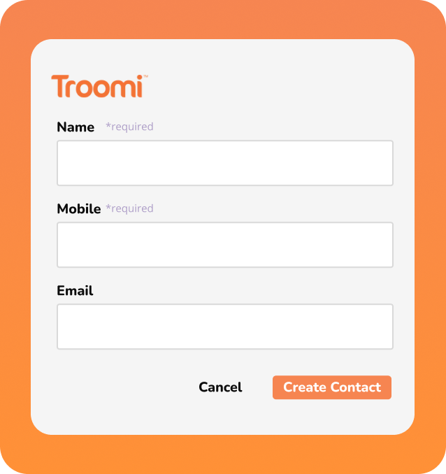 A contact form with fields for Name, Mobile, and Email. Cancel and Create Contact buttons are at the bottom. The form is framed by an orange border and labeled Troomi at the top.